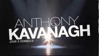 Anthony Kavanagh Joue à domicile  Bandeannonce [upl. by Doownel]