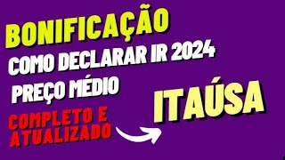 COMO DECLARAR BONIFICAÇÃO DE AÇÕES ITAUSA E AJUSTAR O PREÇO MÉDIO  IMPOSTO DE RENDA 2024  ITSA4 [upl. by Nolita]