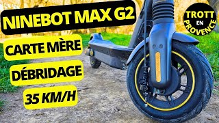 35KMH NINEBOT MAX G2 CARTE MÈRE DÉBRIDAGE  DÉBRIDER TROTTINETTE ÉLECTRIQUE SEGWAY [upl. by Inaflahk]