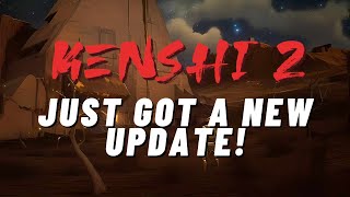 Kenshi 2 Just Got a New Update [upl. by Teerprah]