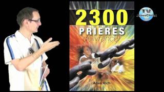 2300 PRIERES DE DELIVRANCE presentation Allan Rich exorcisme desenvoutement delivrance [upl. by Dagmar914]