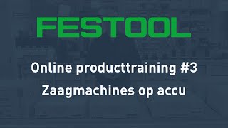 Festool Producttraining 3  Zaagmachines op accu  Festool NL [upl. by Trah]