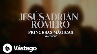 Princesas Mágicas Letra  Jesús Adrián Romero [upl. by Crockett]