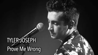 Tyler Joseph  Prove Me Wrong With Lyrics [upl. by Skipper]