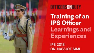 Officers On Duty E56  Training of an IPS Officer  Dr Navjot Simi IPS 2018 [upl. by Bergerac]