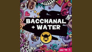 Bacchanal and Water [upl. by Gnilhsa]