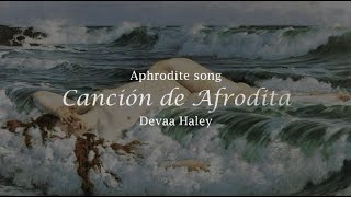 Canción de Afrodita Aphrodite song  Devaa Haley subesp [upl. by Dulsea]