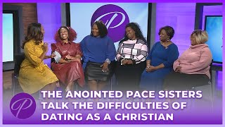 The Anointed Pace Sisters Talk The Difficulties Of Dating As A Christian [upl. by Esilenna959]