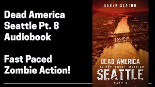 45 Dead America  Seattle Pt 8 Complete Horror Zombie Audiobook Book 45 of 47 in Dead America [upl. by Alel]