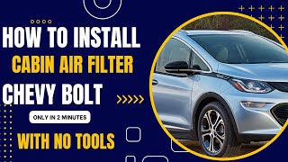 Install Chevy Bolt Cabin Air Filter in 5 min with no tools 20172021 [upl. by Rozella111]