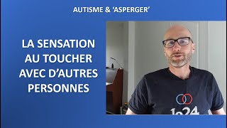 29  Autisme et Asperger le toucher avec dautres personnes [upl. by Vashtee786]