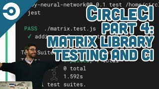 CircleCI Part 4 Matrix Library Testing and Continuous Integration [upl. by Aziar]