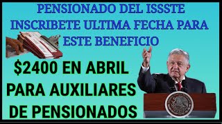 auxiliares de pension recibirán 2400 con este requisito y pensionados issste registro de beneficio [upl. by Geoffry]