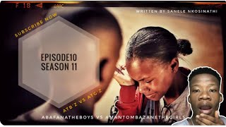 AbafanaTheBoys vs AmantombazaneTheGirlsEPISODE10SEASON11 REACTION [upl. by Nortal]