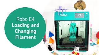 Robo E4 Loading and Changing Filament [upl. by Emmey]