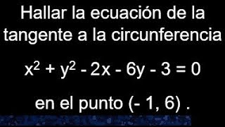 Hallar la ecuación de la tangente a la circunferencia en el punto geometría analítica [upl. by Ahsyekat]