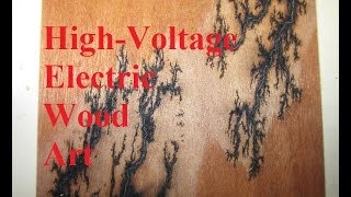 Electric Wood Art High Voltage [upl. by Yks682]