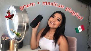 GRWM  current mexican playlist [upl. by Brodie]