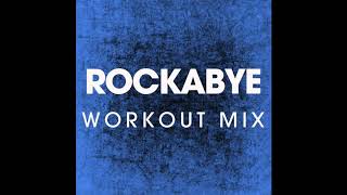 Rockabye Workout Remix [upl. by Tadeas706]