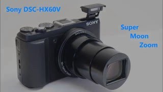 Sony DSCHX60V Super Zoom MoonLuna [upl. by Amandy]