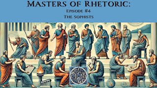 Masters of Rhetoric The Sophists Episode 4 [upl. by Eibur451]