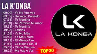 L a K  o n g a MIX Best Songs Grandes Exitos  Top Latin Music [upl. by Dunson]