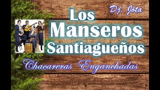 Los Manseros Santiagueños  Chacareras Enganchadas Vol 01  Dj Jota [upl. by Ilegna]