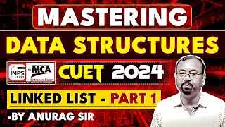 Mastering Data Structures CUET 2024  Linked List  Part 1 By Anurag Sir  INPS Classesquot [upl. by Frazer350]