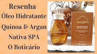 Resenha Óleo Hidratante de Quinoa e Argan Nativa Spa O Boticário [upl. by Arundel323]