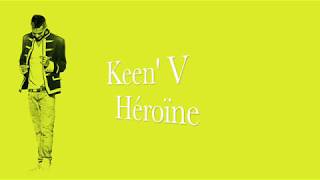 Keen V  Héroïne Vidéo Lyrics Officielle [upl. by Oeramed]