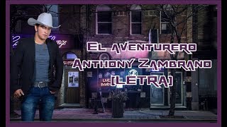 El aventurero  Anthony Zambrano LETRA [upl. by Alleyn982]