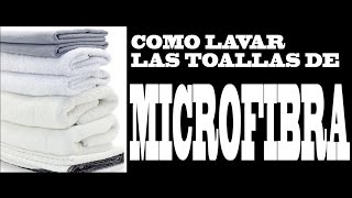 Todo sobre la microfibra Como lavar las toallas de microfibra [upl. by Suilienroc]