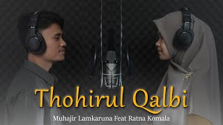 THOHIRUL QALBI by Muhajir Lamkaruna Feat Ratna Komala  cover song [upl. by Neehsas379]