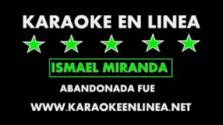 ISMAEL MIRANDA ABANDONADA FUE KARAOKE [upl. by Betti]