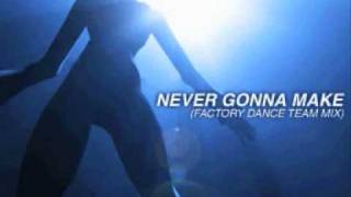 Never Gonna Make Factory Team Dance Mix Full Version  Morgana [upl. by Derrick]