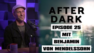 AFTER DARK mit BENJAMIN VON MENDELSSOHN [upl. by Donn]