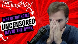 WAR OF THE ROSES  UNCENSORED  David the Dk [upl. by Eba]