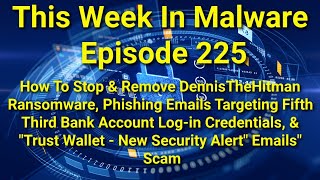 TWIM Ep225 DennisTheHitman Ransomware Fifth Third Bank Phishing amp Trust Wallet Crypto Theft Scam [upl. by Leuqim]