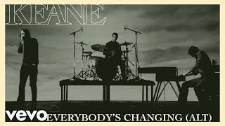 Keane  Everybodys Changing Alternate Version [upl. by Aicenert]