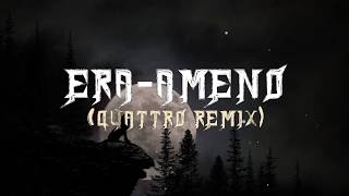 Era  Ameno Quattro Remix [upl. by Ylnevaeh304]