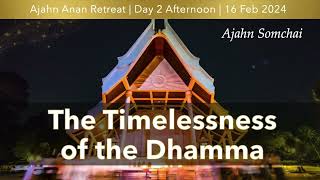 The Timelessness of the Dhamma  Online Retreat Feb 2024  Day2 Afternoon [upl. by Eicnarf]