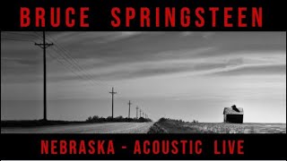 Bruce Springsteen  Nebraska Live Acoustic [upl. by Neenaj]