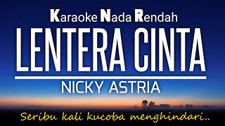 Lentera Cinta  Nicky Astria ‼️Karaoke Lower Key‼️ Nada Rendah 5‼️🎤🔆 [upl. by Ibrab225]