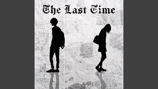 The Last Time [upl. by Muhammad]