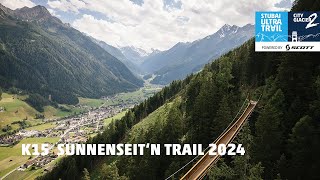 STUBAI K15 Sunnenseitn Trail 2024 [upl. by Aveline130]