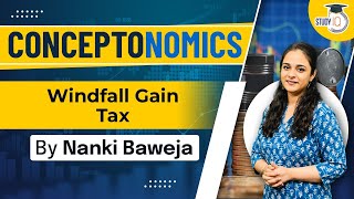 What is windfall tax amp its Definition and Objective of windfall tax  Economy  Explained  UPSC [upl. by Colline]