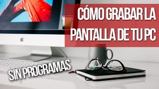 Cómo grabar la pantalla de tu PC sin programas [upl. by Einafit]