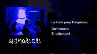 Quimorucru  En attendant  Le train pour pasbebiac [upl. by Herson]