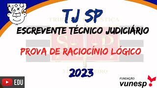 TJSP 2023 RACIOCÍNIO LÓGICO  Prova de ESCREVENTE do Tribunal de Justiça SP 2023 [upl. by Araldo399]