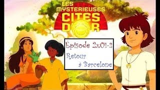 RéÀC  Les Mystérieuses Cités dOr  S2E0102  Retour à Barcelone [upl. by Jasper]